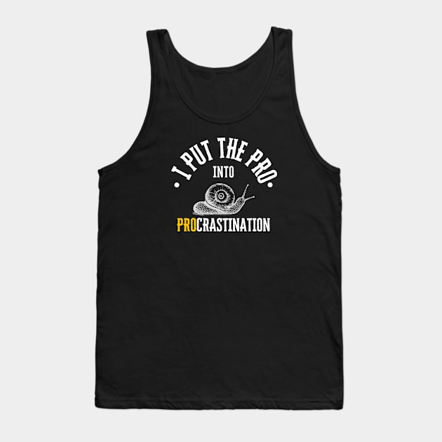 I put the PRO into Procrastination funny programmer employee boss gift lazy Tank Top by Witchy Ways